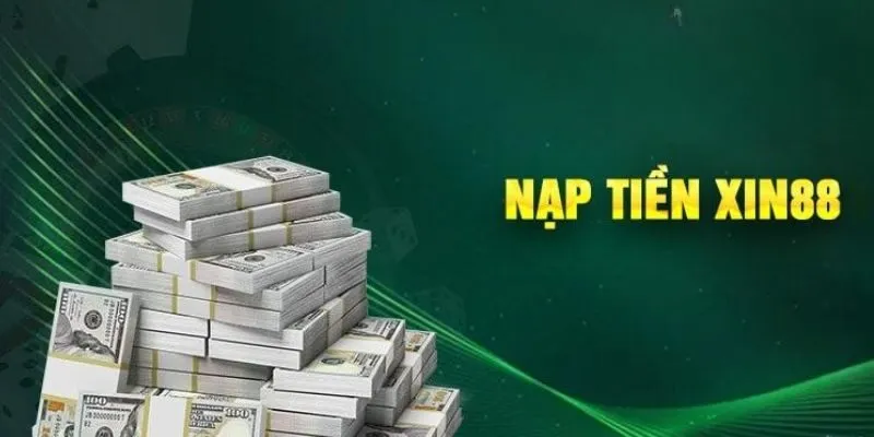 dieu-kien-nap-tien-xin88